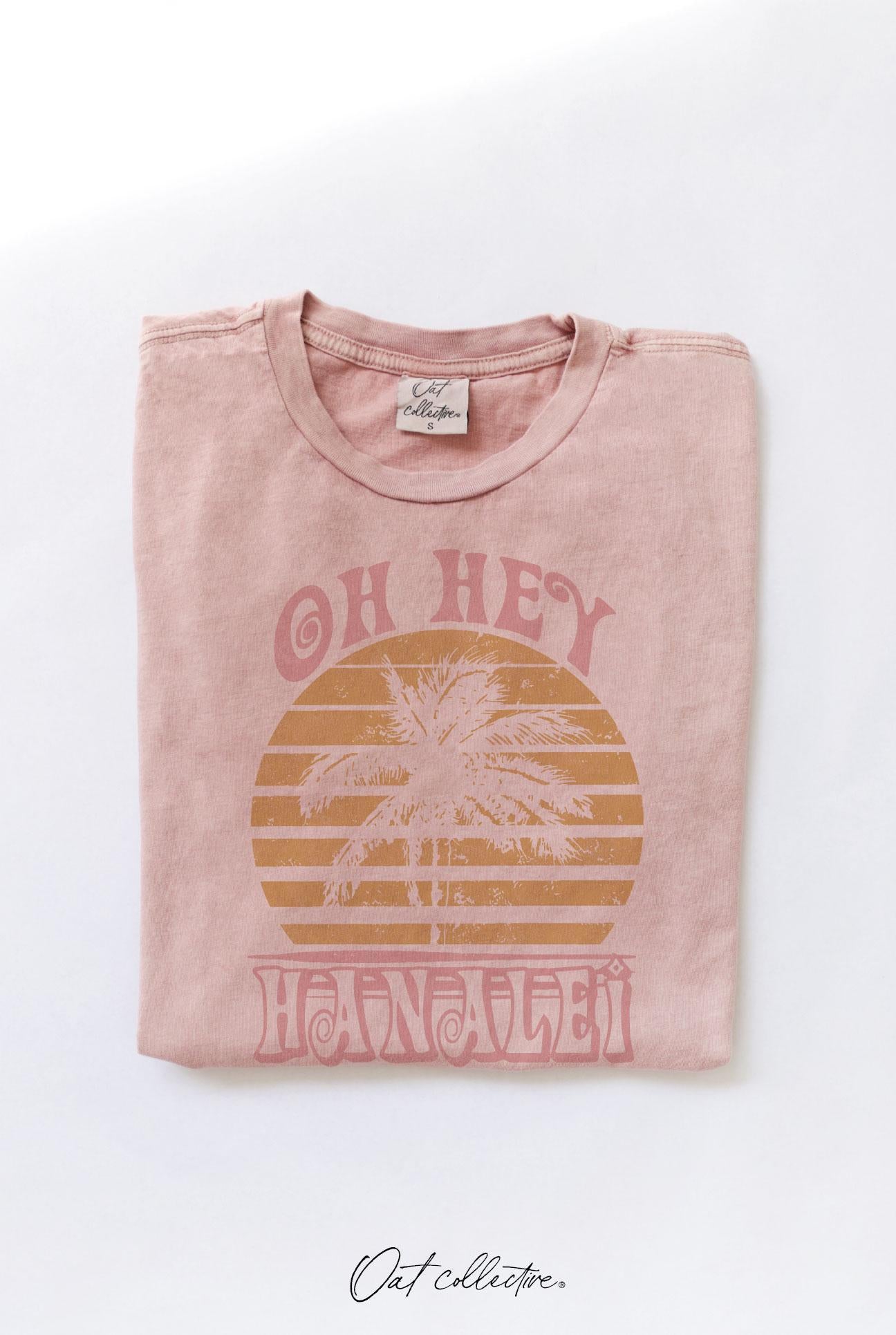 Oh Hey Hanalei Tee